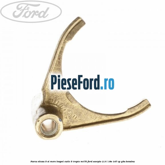 Furca viteza 5 si mers inapoi cutie 5 trepte MT75 Ford Scorpio 2.3 i 16V 147 cp Y5A benzina