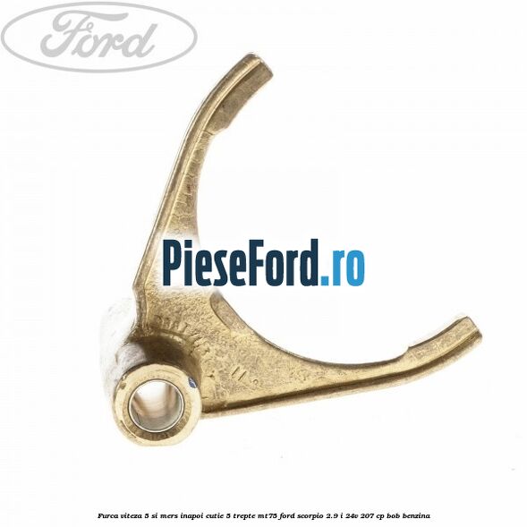 Furca viteza 5 si mers inapoi cutie 5 trepte MT75 Ford Scorpio 2.9 i 24V 207 cp BOB benzina