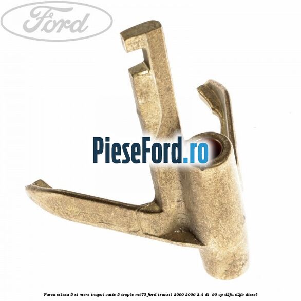 Furca viteza 5 si mers inapoi cutie 5 trepte MT75 Ford Transit 2000-2006 2.4 DI  90 cp D2FA, D2FB diesel
