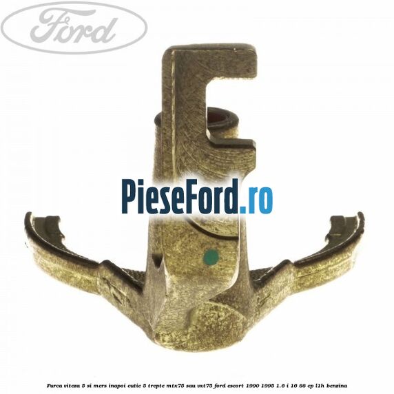 Furca viteza 5 si mers inapoi cutie 5 trepte MTX75 sau VXT75 Ford Escort 1990-1995 1.6 i 16 88 cp L1H benzina