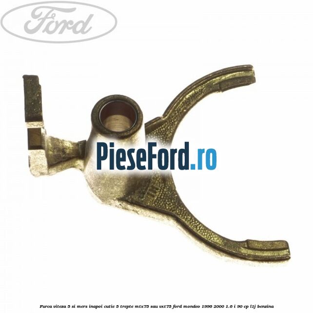 Furca viteza 5 si mers inapoi cutie 5 trepte MTX75 sau VXT75 Ford Mondeo 1996-2000 1.6 i 90 cp L1J benzina
