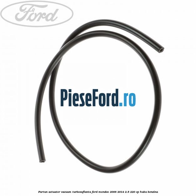 Furtun actuator vacuum turbosuflanta Ford Mondeo 2008-2014 2.5 220 cp HUBA benzina