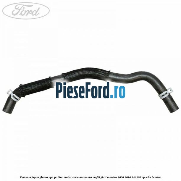 Furtun adaptor flansa apa pe bloc motor cutie automata AWF21 Ford Mondeo 2008-2014 2.3 160 cp SEBA benzina