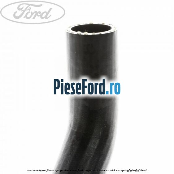 Furtun adaptor flansa apa pe bloc motor Ford Ranger 2012-2015 2.2 TDCi 120 cp ENPF, GBVAJPF diesel
