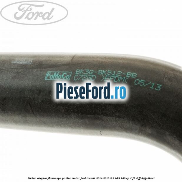 Furtun adaptor flansa apa, pe bloc motor Ford Transit 2014-2018 2.2 TDCi 100 cp DRF5, DRFF, DRFG diesel
