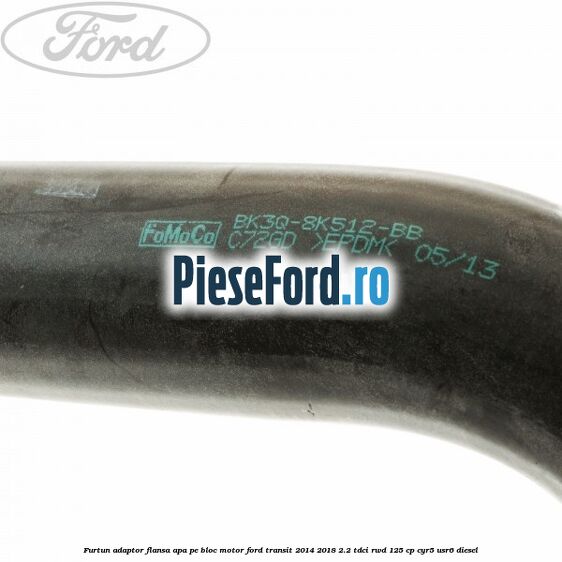 Furtun adaptor flansa apa, pe bloc motor Ford Transit 2014-2018 2.2 TDCi RWD 125 cp CYR5, USR6 diesel