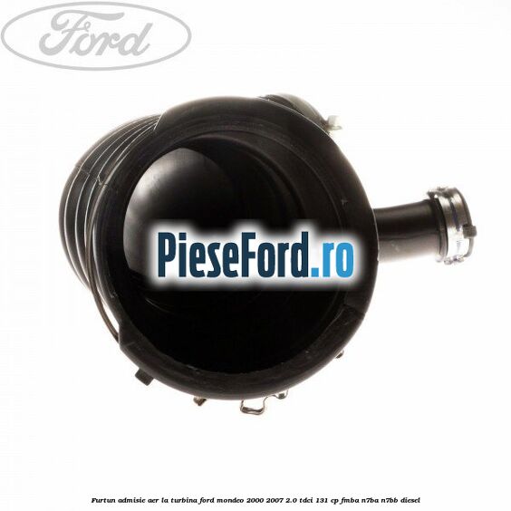 Furtun admisie aer la turbina Ford Mondeo 2000-2007 2.0 TDCi 131 cp FMBA, N7BA, N7BB diesel