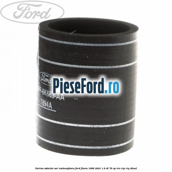 Furtun admisie aer turbosufanta Ford Fiesta 1996-2001 1.8 DI 75 cp RTN, RTP, RTQ diesel