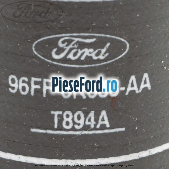 Furtun admisie aer turbosufanta Ford Fiesta 1996-2001 1.8 DI 75 cp RTN, RTP, RTQ diesel