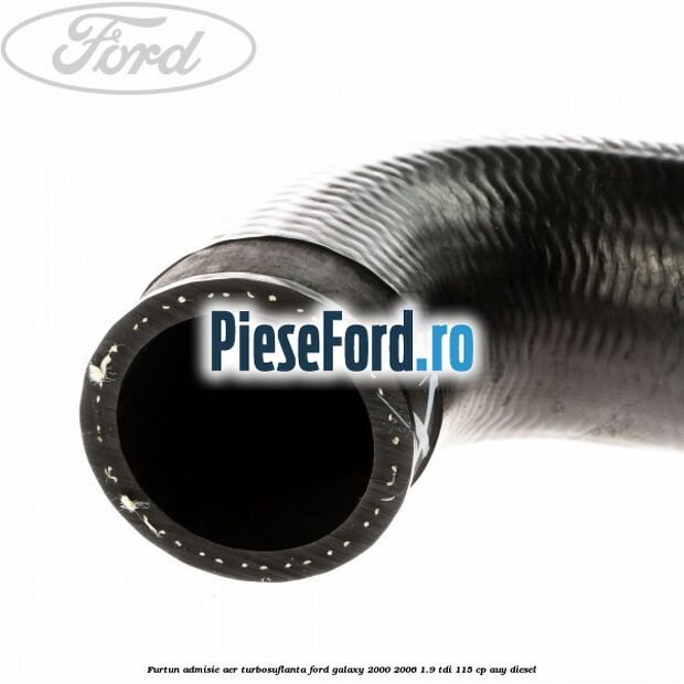 Furtun admisie aer turbosuflanta Ford Galaxy 2000-2006 1.9 TDI 115 cp AUY diesel