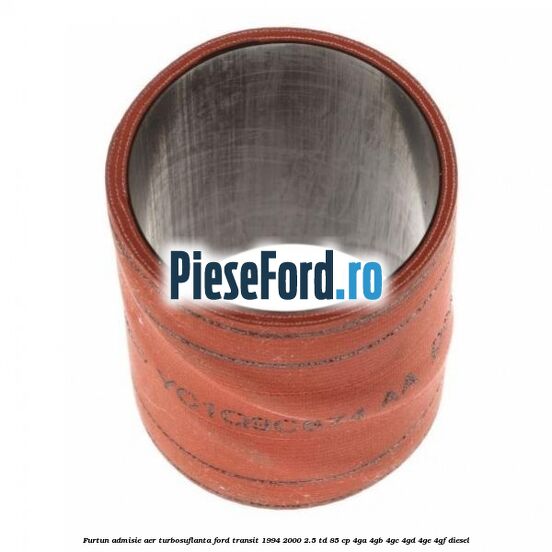Furtun admisie aer turbosuflanta Ford Transit 1994-2000 2.5 TD 85 cp 4GA, 4GB, 4GC, 4GD, 4GE, 4GF diesel