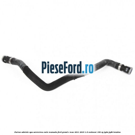 Furtun admisie apa aeroterma cutie manuala Ford Grand C-Max 2011-2015 1.6 EcoBoost 150 cp JQDA, JQDB benzina