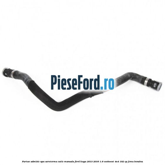 Furtun admisie apa aeroterma cutie manuala Ford Kuga 2013-2016 1.6 EcoBoost 4x4 182 cp JTMA benzina
