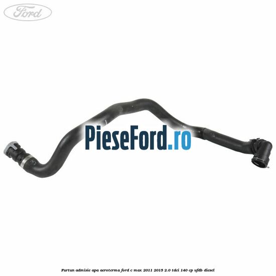 Furtun admisie apa aeroterma Ford C-Max 2011-2015 2.0 TDCi 140 cp UFDB diesel