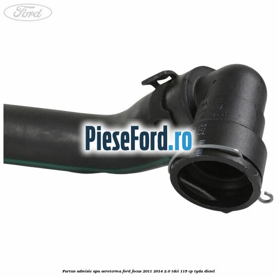 Furtun admisie apa aeroterma Ford Focus 2011-2014 2.0 TDCi 115 cp TYDA diesel