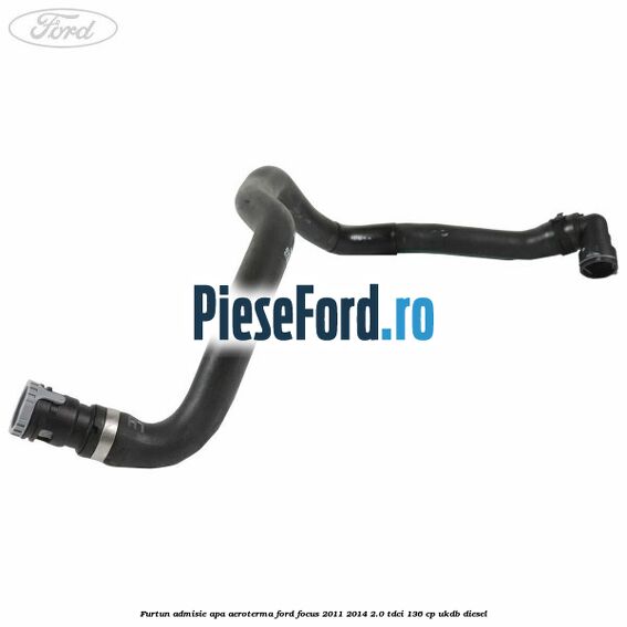 Furtun admisie apa aeroterma Ford Focus 2011-2014 2.0 TDCi 136 cp UKDB diesel