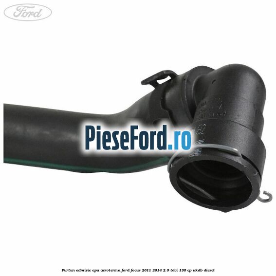 Furtun admisie apa aeroterma Ford Focus 2011-2014 2.0 TDCi 136 cp UKDB diesel