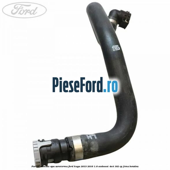 Furtun admisie apa aeroterma Ford Kuga 2013-2016 1.6 EcoBoost 4x4 182 cp JTMA benzina