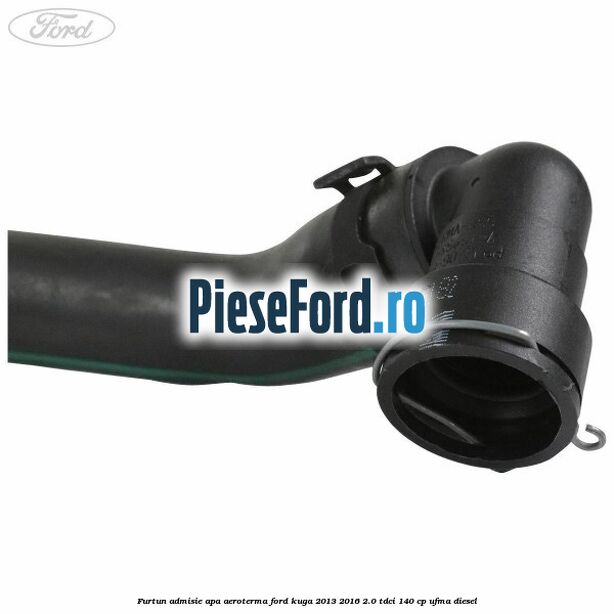 Furtun admisie apa aeroterma Ford Kuga 2013-2016 2.0 TDCi 140 cp UFMA diesel