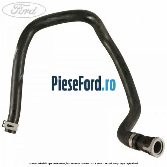 Furtun admisie apa aeroterma Ford Tourneo Connect 2013-2018 1.6 TDCi 95 cp Furtun admisie apa aeroterma Ford Tourneo Connect 2013-2018 1.6 TDCi 95 cp TZGA, TZGB diesel