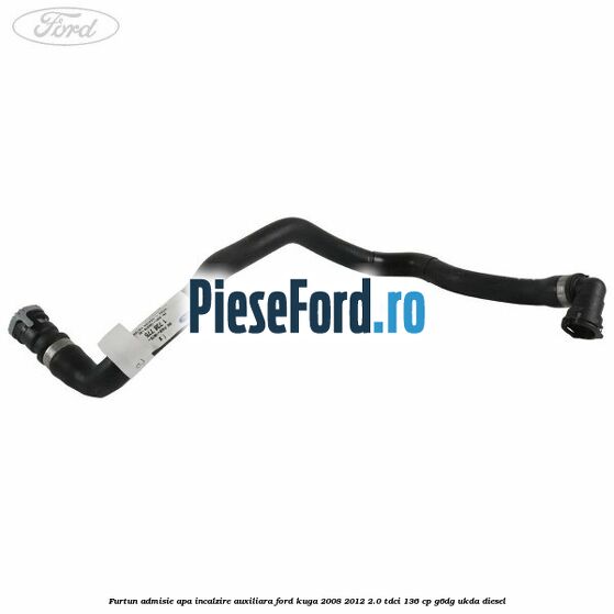 Furtun admisie apa incalzire auxiliara Ford Kuga 2008-2012 2.0 TDCi 136 cp G6DG, UKDA diesel