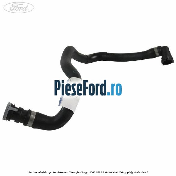 Furtun admisie apa incalzire auxiliara Ford Kuga 2008-2012 2.0 TDCi 4x4 136 cp G6DG, UKDA diesel