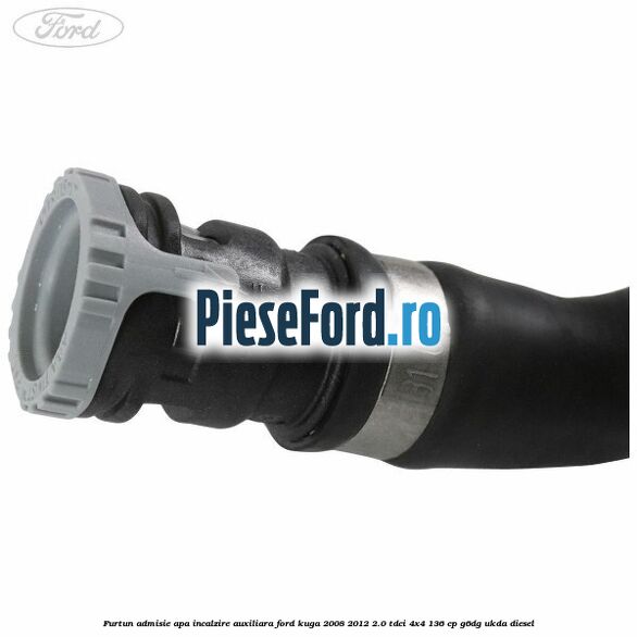 Furtun admisie apa incalzire auxiliara Ford Kuga 2008-2012 2.0 TDCi 4x4 136 cp G6DG, UKDA diesel