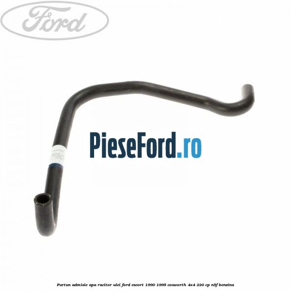 Furtun admisie apa racitor ulei Ford Escort 1990-1995 Cosworth 4x4 220 cp N5F benzina