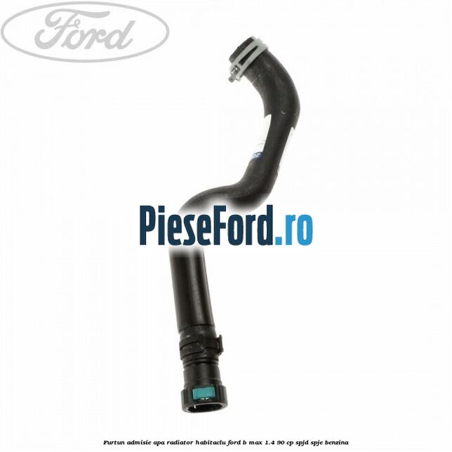 Furtun admisie apa radiator habitaclu Ford B-Max 1.4 90 cp SPJD, SPJE benzina