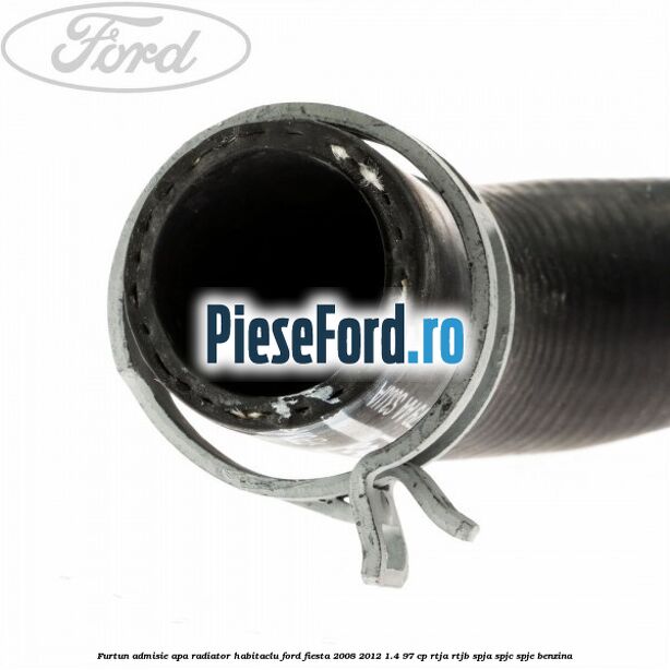Furtun admisie apa radiator habitaclu Ford Fiesta 2008-2012 1.4 97 cp RTJA, RTJB, SPJA, SPJC, SPJE benzina
