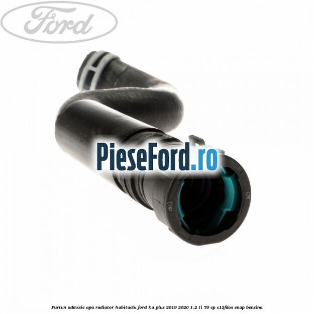 Furtun admisie apa radiator habitaclu Ford Ka plus 2019-2020 1.2 Ti 70 cp Furtun admisie apa radiator habitaclu Ford Ka plus 2019-2020 1.2 Ti 70 cp C12FDOS, ENAP benzina