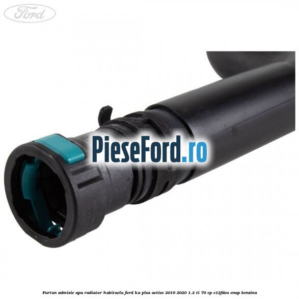 Furtun admisie apa radiator habitaclu Ford Ka plus Active 2019-2020 1.2 Ti 70 cp Furtun admisie apa radiator habitaclu Ford Ka plus Active 2019-2020 1.2 Ti 70 cp C12FDOS, ENAP benzina