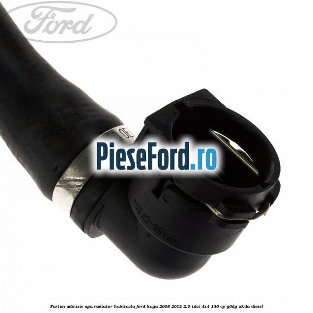 Furtun admisie apa radiator habitaclu Ford Kuga 2008-2012 2.0 TDCi 4x4 136 cp G6DG, UKDA diesel