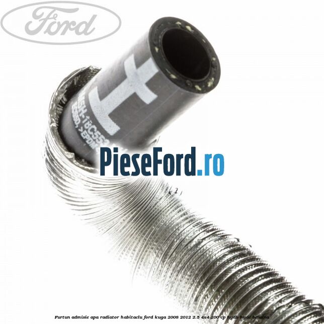 Furtun admisie apa radiator habitaclu Ford Kuga 2008-2012 2.5 4x4 200 cp HYDB, HYDC benzina