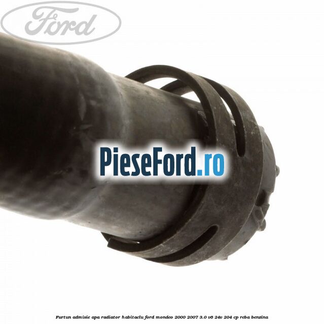 Furtun admisie apa radiator habitaclu Ford Mondeo 2000-2007 3.0 V6 24V 204 cp REBA benzina