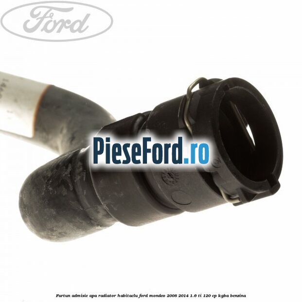 Furtun admisie apa radiator habitaclu Ford Mondeo 2008-2014 1.6 Ti 120 cp KGBA benzina