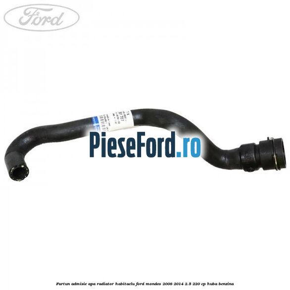 Furtun admisie apa radiator habitaclu Ford Mondeo 2008-2014 2.5 220 cp Furtun admisie apa radiator habitaclu Ford Mondeo 2008-2014 2.5 220 cp HUBA benzina