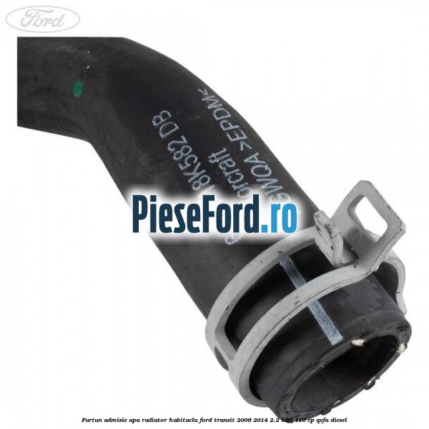 Furtun admisie apa radiator habitaclu Ford Transit 2006-2014 2.2 TDCi 110 cp Furtun admisie apa radiator habitaclu Ford Transit 2006-2014 2.2 TDCi 110 cp QVFA diesel