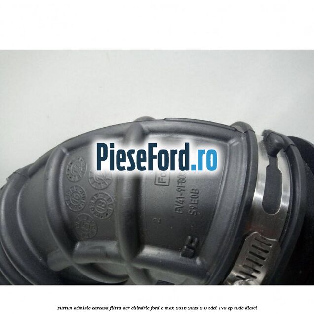 Furtun admisie carcasa filtru aer cilindric Ford C-Max 2016-2020 2.0 TDCi 170 cp T8DE diesel