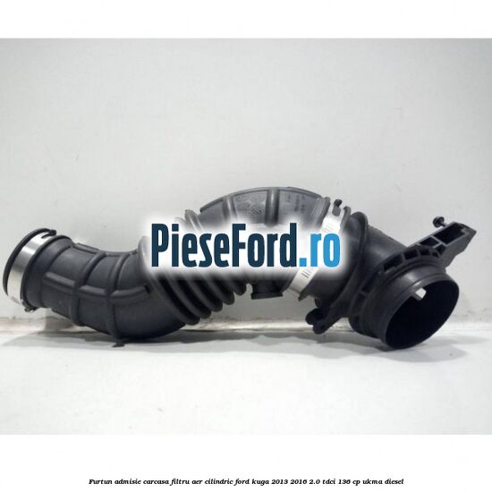 Furtun admisie carcasa filtru aer cilindric Ford Kuga 2013-2016 2.0 TDCi 136 cp UKMA diesel