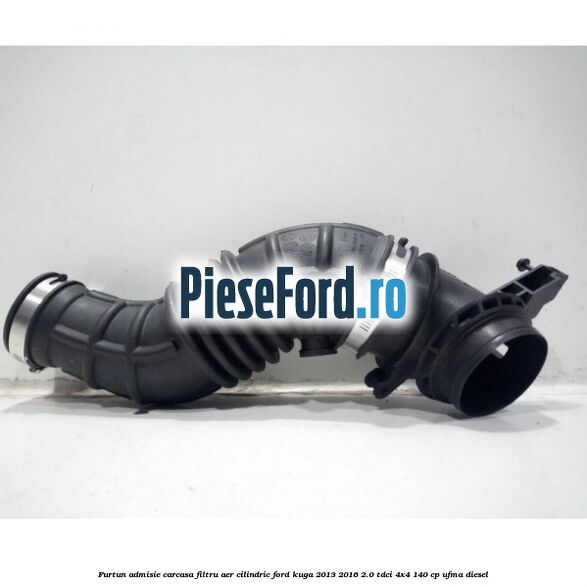 Furtun admisie carcasa filtru aer cilindric Ford Kuga 2013-2016 2.0 TDCi 4x4 140 cp Furtun admisie carcasa filtru aer cilindric Ford Kuga 2013-2016 2.0 TDCi 4x4 140 cp UFMA diesel