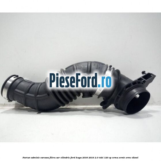 Furtun admisie carcasa filtru aer cilindric Ford Kuga 2016-2018 2.0 TDCi 120 cp XRMA, XRMB, XRMC diesel