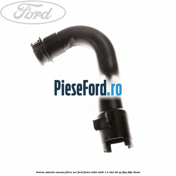 Furtun admisie carcasa filtru aer Ford Fiesta 2002-2005 1.4 TDCi 68 cp F6JA, F6JB diesel