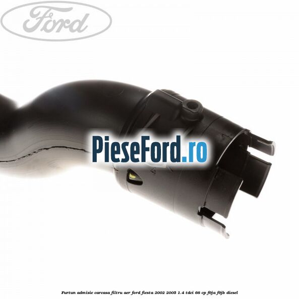 Furtun admisie carcasa filtru aer Ford Fiesta 2002-2005 1.4 TDCi 68 cp F6JA, F6JB diesel