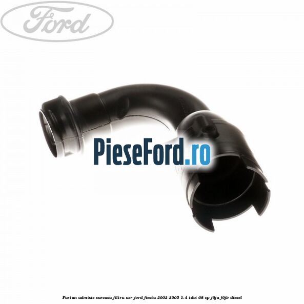 Furtun admisie carcasa filtru aer Ford Fiesta 2002-2005 1.4 TDCi 68 cp F6JA, F6JB diesel