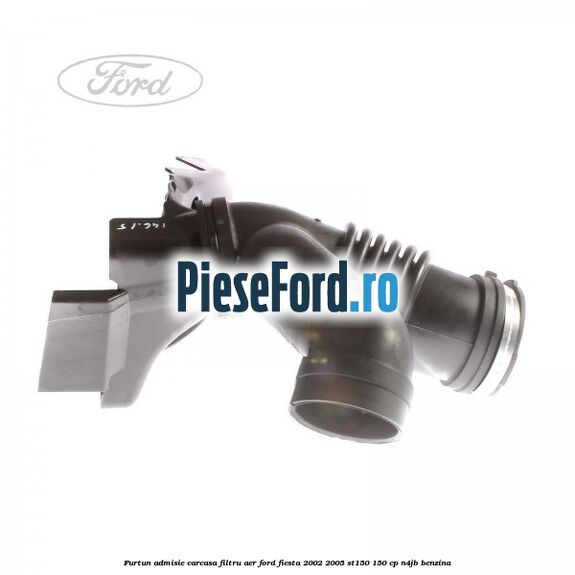 Furtun admisie carcasa filtru aer Ford Fiesta 2002-2005 ST150 150 cp N4JB benzina