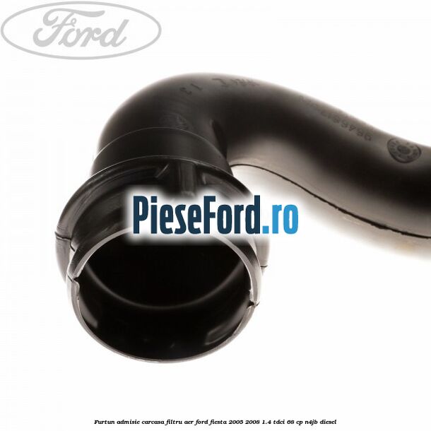 Furtun admisie carcasa filtru aer Ford Fiesta 2005-2008 1.4 TDCi 68 cp N4JB diesel