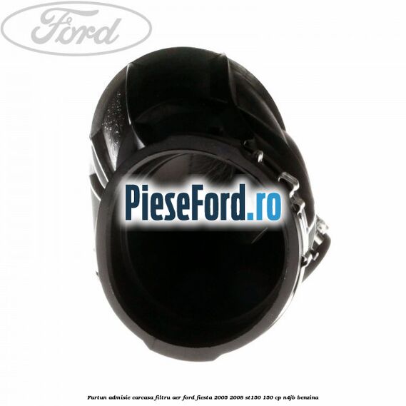 Furtun admisie carcasa filtru aer Ford Fiesta 2005-2008 ST150 150 cp N4JB benzina