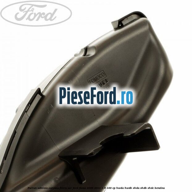 Furtun admisie carcasa filtru aer Ford Focus 2008-2011 1.6 100 cp HWDA, HWDB, SHDA, SHDB, SHDC benzina