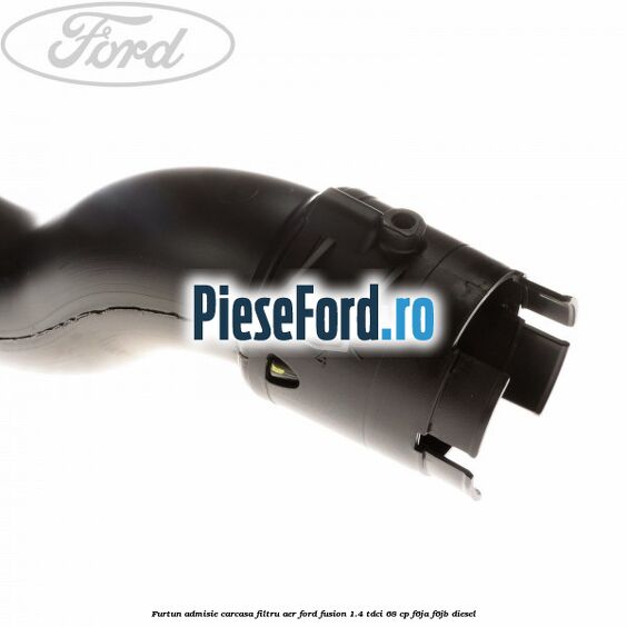 Furtun admisie carcasa filtru aer Ford Fusion 1.4 TDCi 68 cp F6JA, F6JB diesel